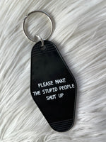 Make The Stupid Shut Up Keychain