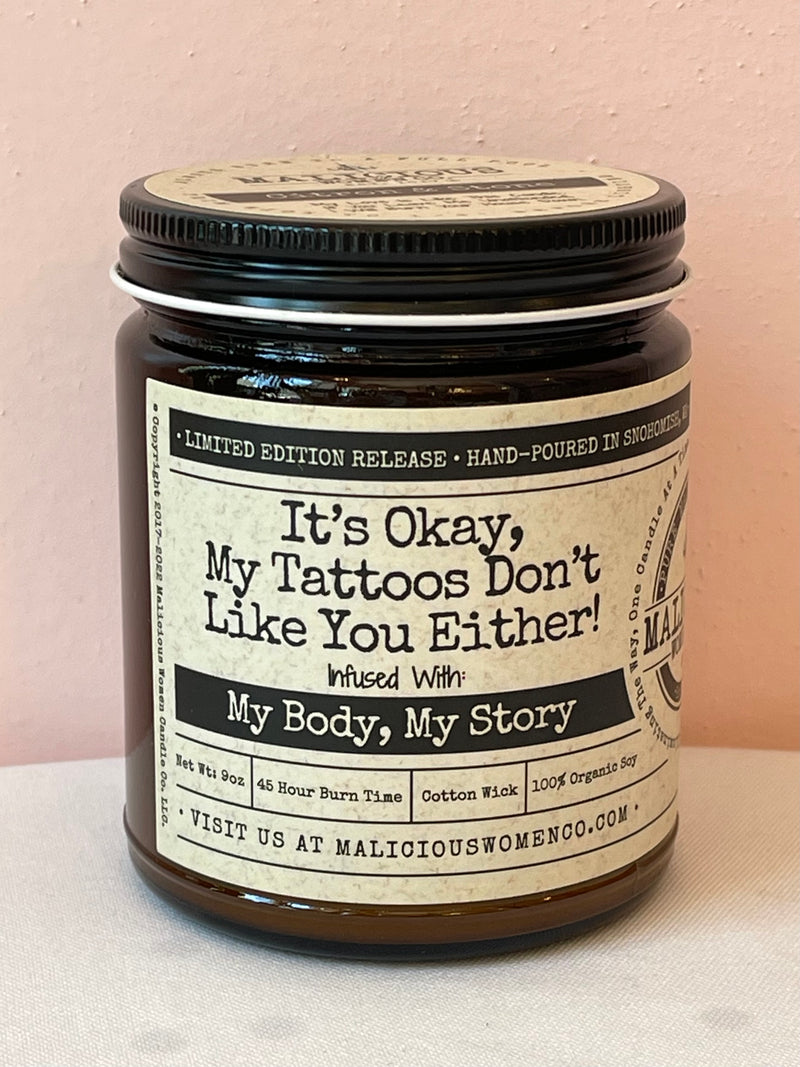 It's Ok, My Tattoos Don't Like You Either Candle