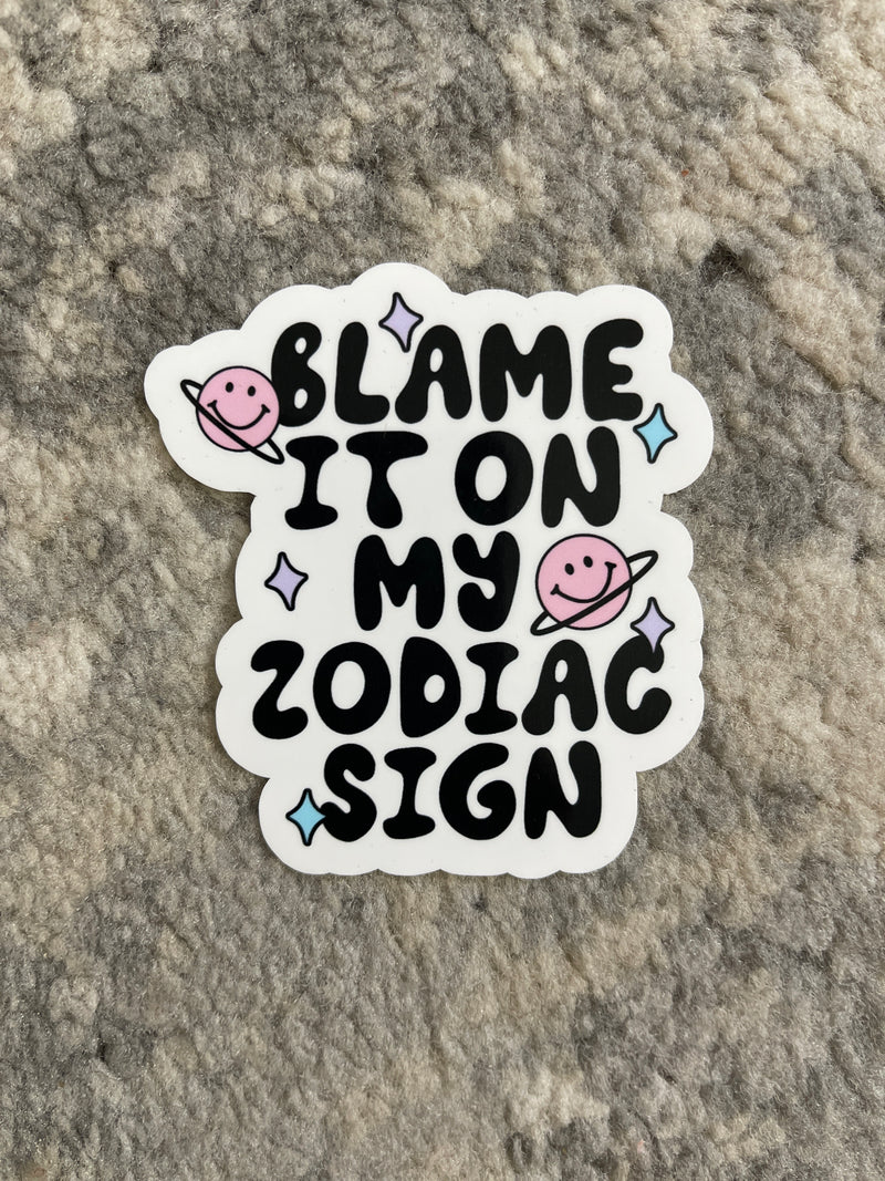 Blame It On My Zodiac Sign Sticker