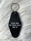Make The Stupid Shut Up Keychain