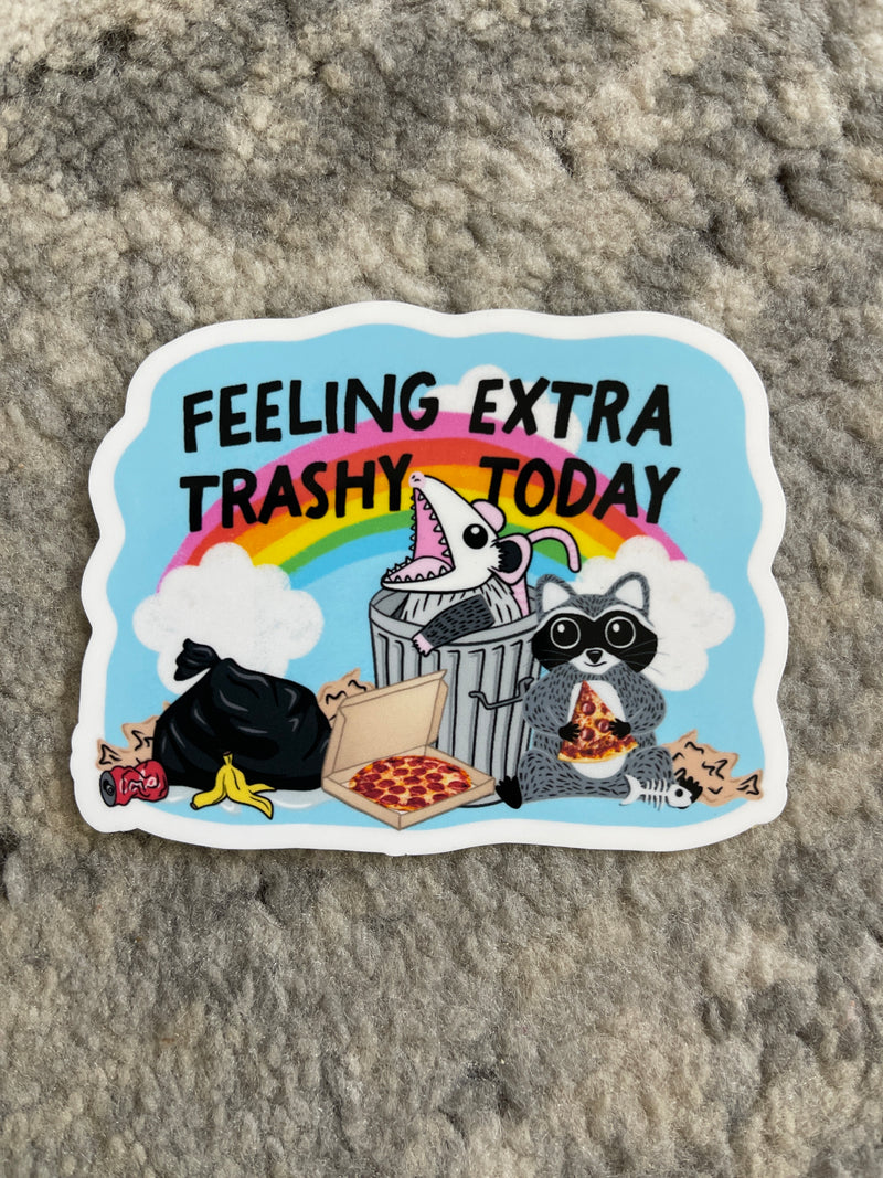 Feeling Extra Trashy Today Sticker