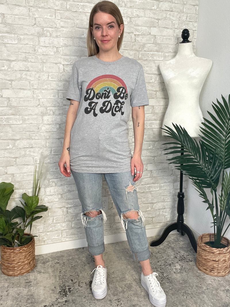 Don't Be A Dick Rainbow T-Shirt