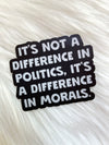 Moral>Politics Sticker