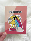 Ew Feelings Card