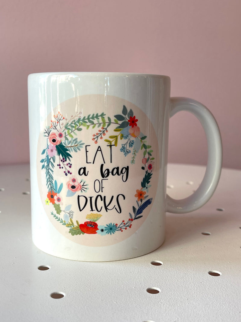 Dainty "Eat A Bag Of Dicks" Mug
