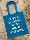 Just A Woman With Big D Energy Tote 2.0 Blue