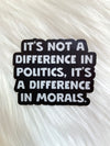 Moral>Politics Sticker