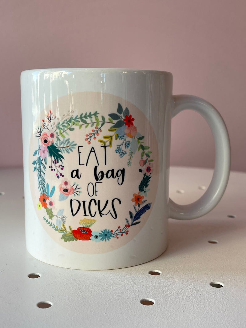 Dainty "Eat A Bag Of Dicks" Mug