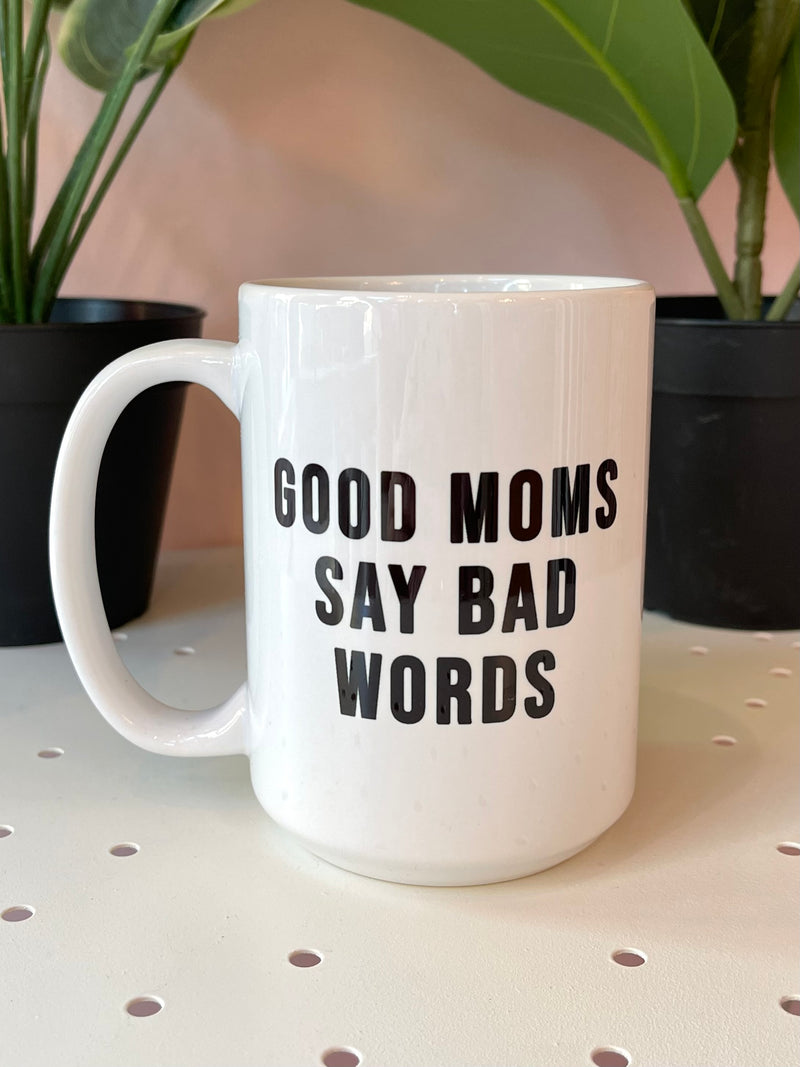 Good Moms Say Bad Words Mug