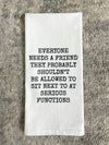 Everyone Needs A Friend Dish Towel
