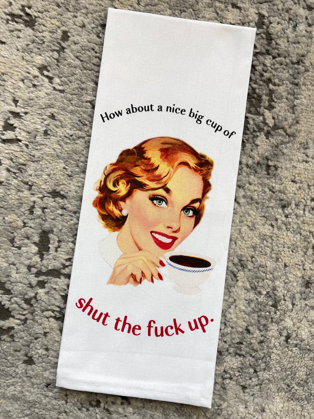 Nice Big Cup Of Shut The Fuck Up Dishtowel