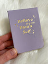 Believe In Your Damn Self Mini Notebook