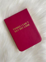 Things I Can't Say Out Loud Mini Notebook