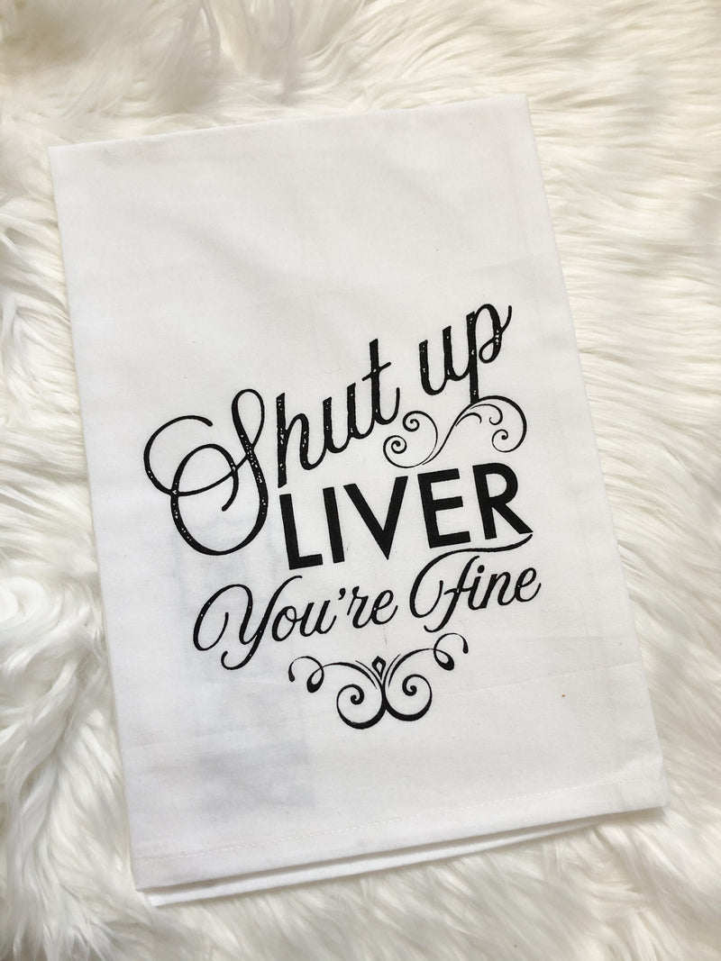 Shut Up Liver Dish Towel