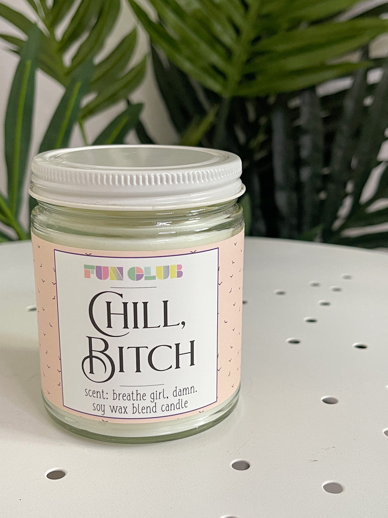 Chill Bitch Candle