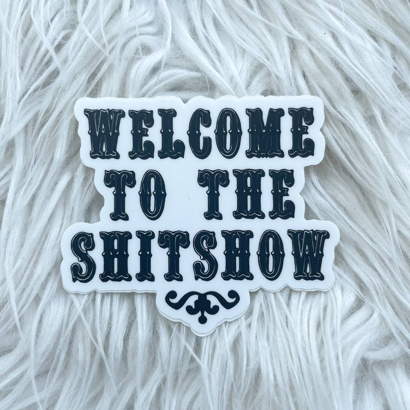 Welcome To The Shitshow Sticker