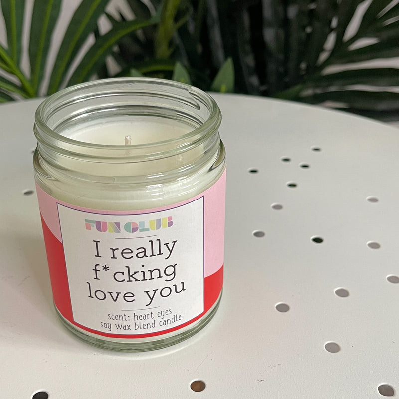 I Really Fucking Love You Candle