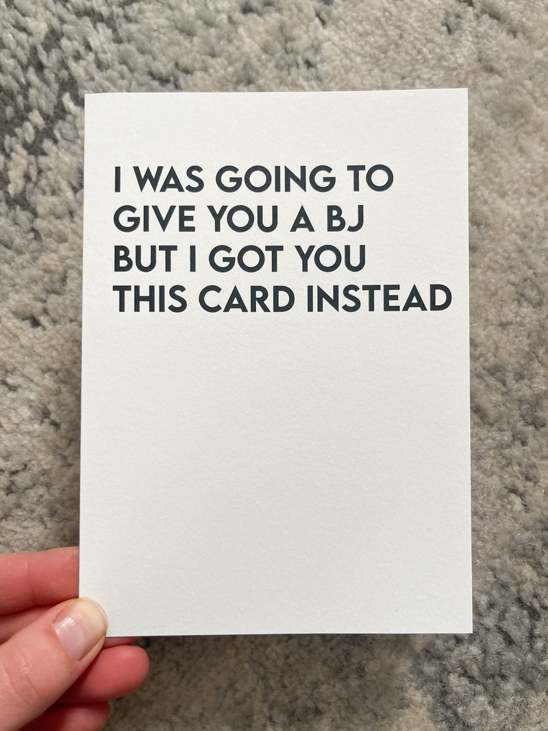 I Was Going To Give You A BJ Card