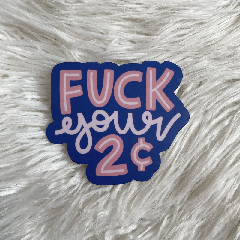 Fuck Your 2 Cents Sticker