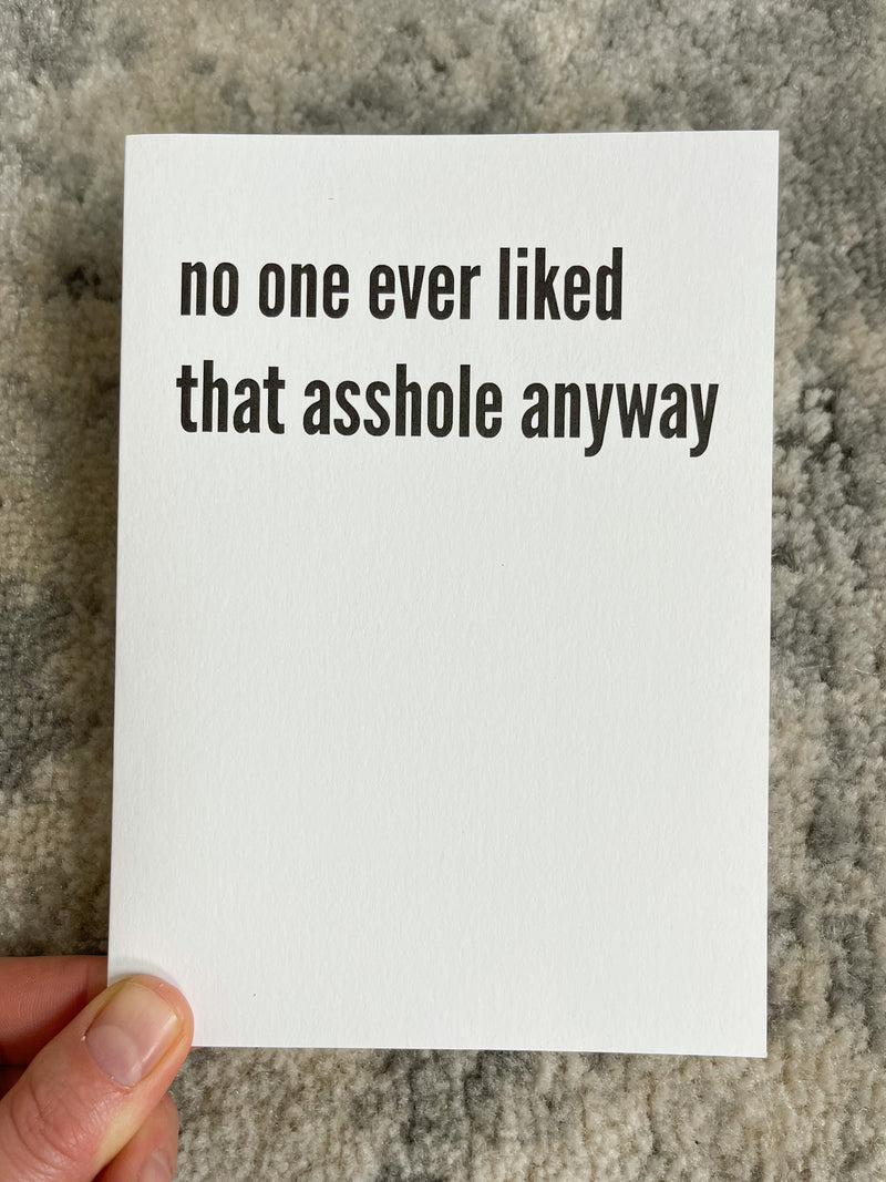 No One Ever Liked That Asshole Card