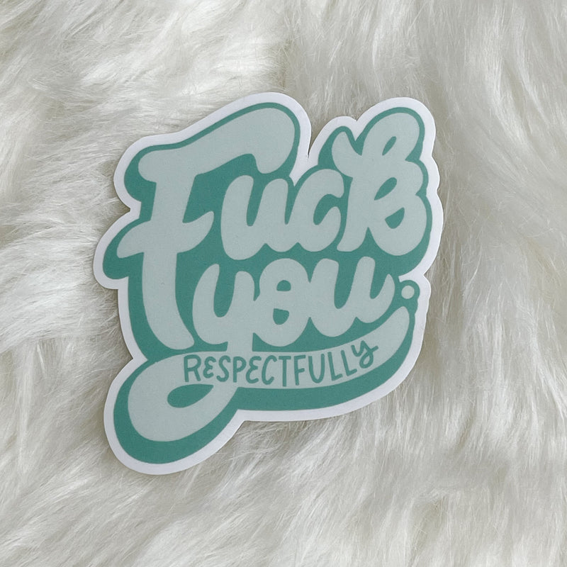 Fuck You Respectfully Sticker